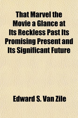 9781153176088: That Marvel the Movie a Glance at Its Reckless Past Its Promising Present and Its Significant Future