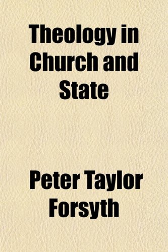 Theology in church and state (9781153176583) by Forsyth, Peter Taylor