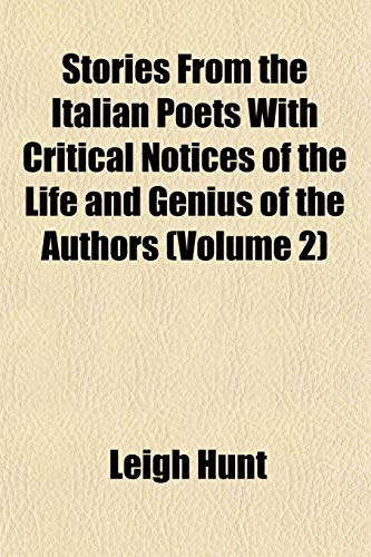 Stories From the Italian Poets With Critical Notices of the Life and Genius of the Authors (Volume 2) (9781153176958) by Hunt, Leigh