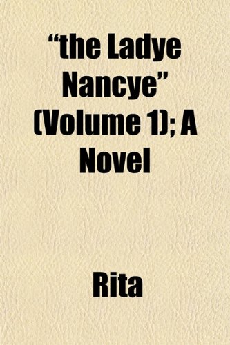 "the Ladye Nancye" (Volume 1); A Novel (9781153178020) by Rita