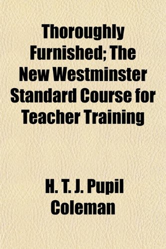 9781153178457: Thoroughly Furnished; The New Westminster Standard Course for Teacher Training