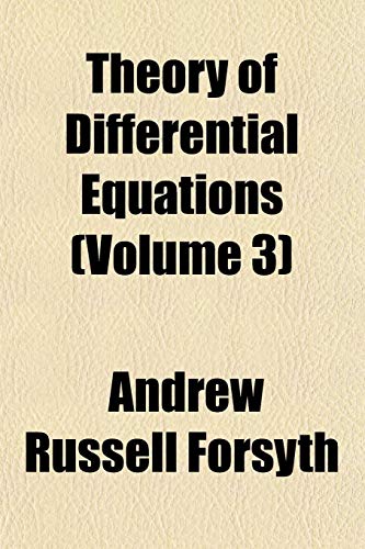 Theory of Differential Equations (Volume 3) (9781153178716) by Forsyth, Andrew Russell