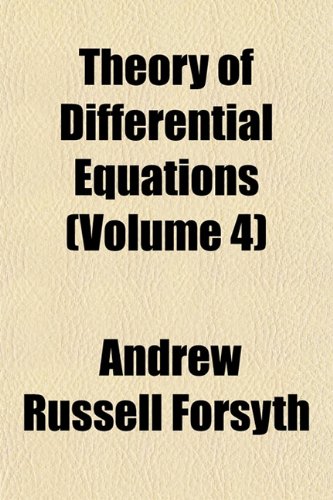 Theory of Differential Equations (Volume 4) (9781153178730) by Forsyth, Andrew Russell