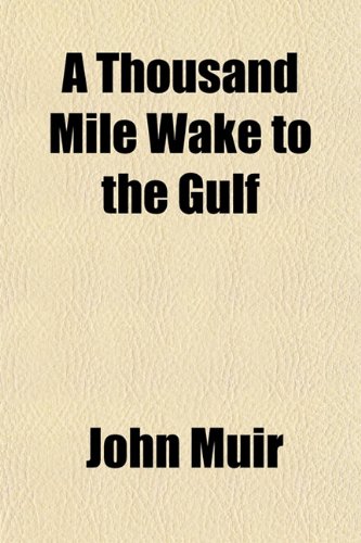 A Thousand Mile Wake to the Gulf (9781153178839) by Muir, John