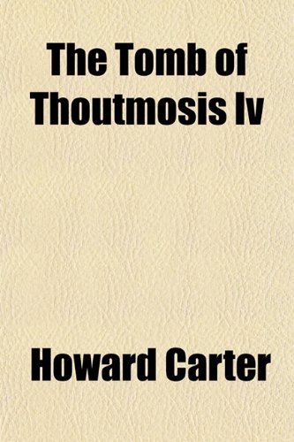 The Tomb of ThoutmÃ´sis Iv (9781153179584) by Carter, Howard