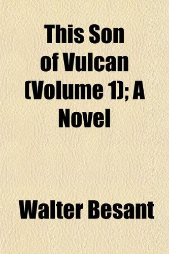 This Son of Vulcan (Volume 1); A Novel (9781153180672) by Besant, Walter