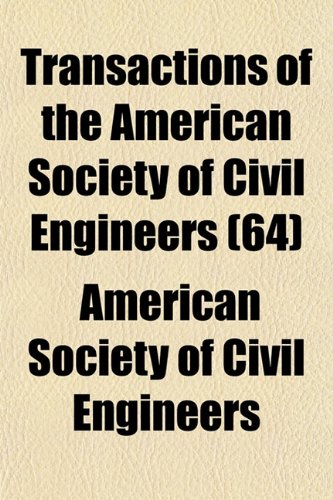 Transactions of the American Society of Civil Engineers (64) (9781153185523) by Engineers, American Society Of Civil