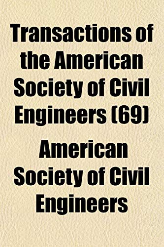 Transactions of the American Society of Civil Engineers (69) (9781153185622) by Engineers, American Society Of Civil