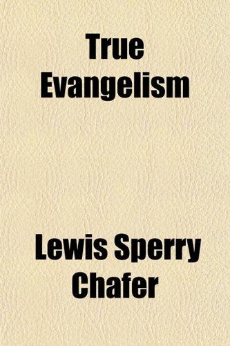 True Evangelism (9781153192187) by Chafer, Lewis Sperry
