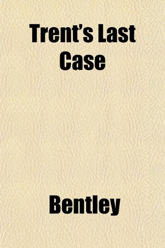 Trent's Last Case (9781153192521) by Bentley