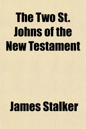 The Two St. Johns of the New Testament (9781153195423) by Stalker, James