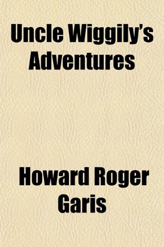 Uncle Wiggily's Adventures (9781153196253) by Garis, Howard Roger