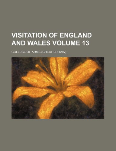 Visitation of England and Wales Volume 13 (9781153200370) by Arms, College Of