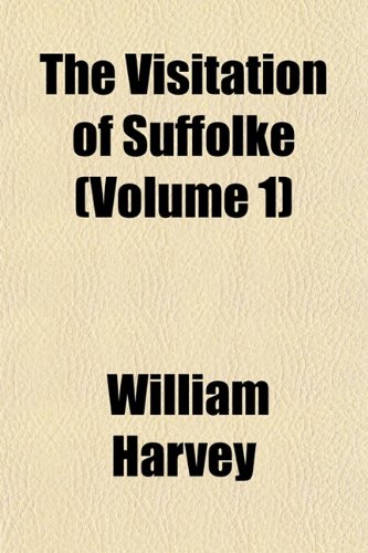 The Visitation of Suffolke (Volume 1) (9781153200684) by Harvey, William