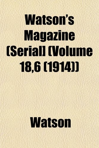 Watson's Magazine (Serial] (Volume 18,6 (1914)) (9781153207348) by Watson