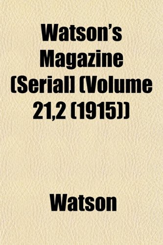 Watson's Magazine (Serial] (Volume 21,2 (1915)) (9781153207492) by Watson