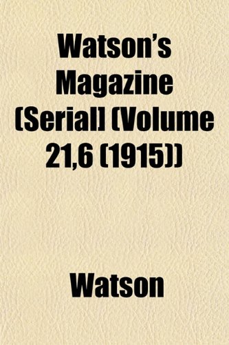 Watson's Magazine (Serial] (Volume 21,6 (1915)) (9781153207560) by Watson