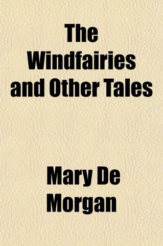 The Windfairies and Other Tales (9781153211949) by De Morgan, Mary