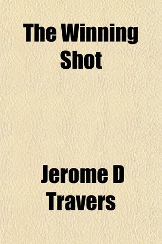 The Winning Shot (9781153212335) by Travers, Jerome D