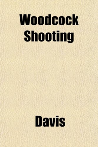 Woodcock Shooting (9781153212816) by Davis