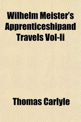 Wilhelm Meister's Apprenticeshipand Travels Vol-Ii (9781153215329) by Carlyle, Thomas