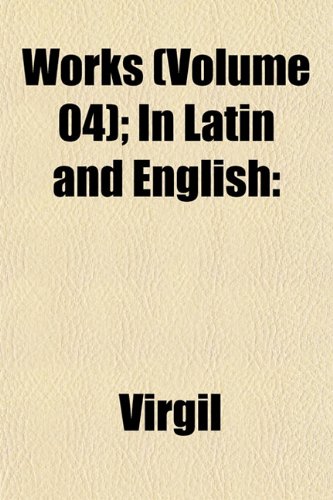 Works (Volume 04); In Latin and English (9781153216692) by Virgil