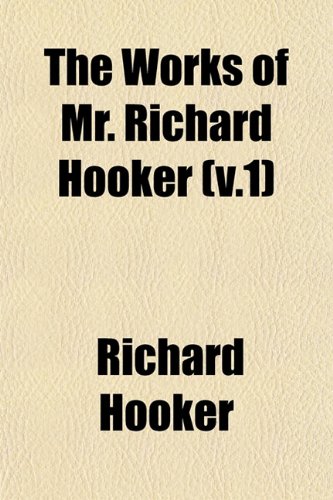 The Works of Mr. Richard Hooker (V.1) (9781153217606) by Hooker, Richard