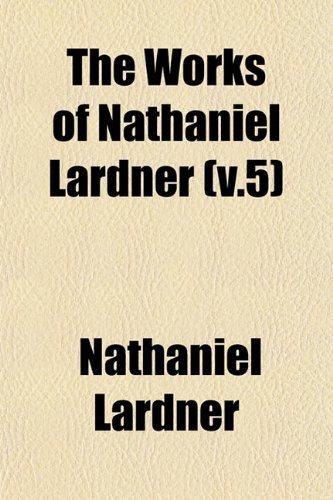 The works of Nathaniel Lardner Volume 2 (9781153217729) by Lardner, Nathaniel
