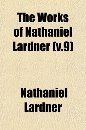 The works of Nathaniel Lardner Volume 7 (9781153217927) by Lardner, Nathaniel