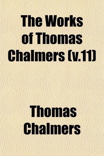 The Works of Thomas Chalmers (v.11) (9781153219310) by Chalmers, Thomas