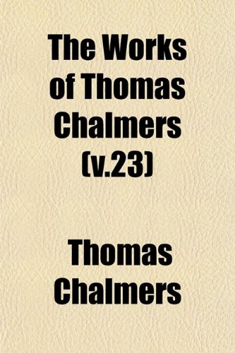 The Works of Thomas Chalmers (v.23) (9781153219518) by Chalmers, Thomas