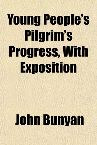 Young People's Pilgrim's Progress, With Exposition (9781153220637) by Bunyan, John