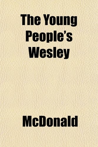 The Young People's Wesley (9781153220699) by McDonald