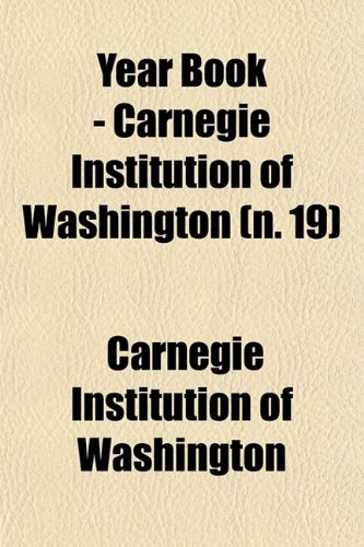 Year Book - Carnegie Institution of Washington (n. 19) (9781153221184) by Washington, Carnegie Institution Of