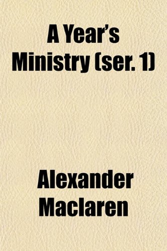 A Year's Ministry (ser. 1) (9781153221252) by Maclaren, Alexander