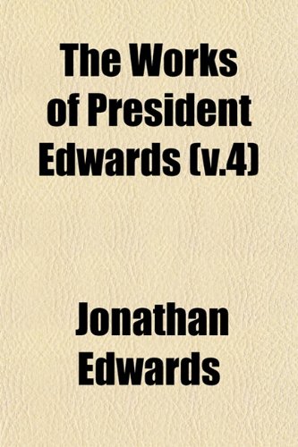 The works of President Edwards Volume 8; with a memoir of his life (9781153221603) by Edwards, Jonathan