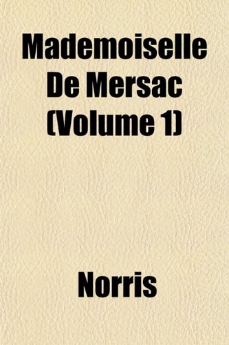 Mademoiselle De Mersac (Volume 1) (9781153223782) by Norris