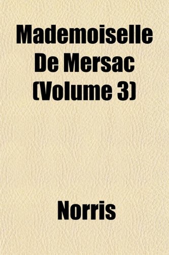 Mademoiselle De Mersac (Volume 3) (9781153228510) by Norris
