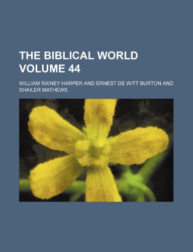 The Biblical world Volume 44 (9781153230995) by Harper, William Rainey