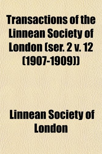 Transactions of the Linnean Society of London (ser. 2 v. 12 (1907-1909)) (9781153232685) by London, Linnean Society Of