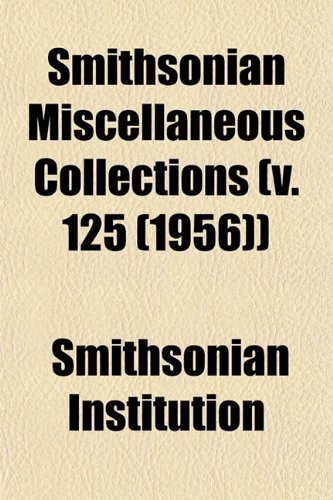 Smithsonian Miscellaneous Collections (v. 125 (1956)) (9781153235167) by Institution, Smithsonian