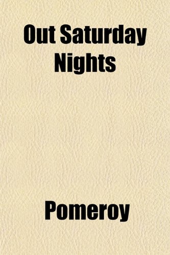 Out Saturday Nights (9781153235969) by Pomeroy