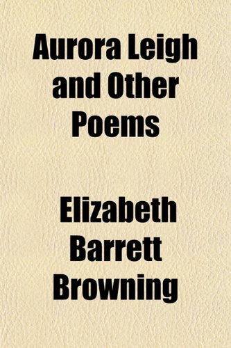 9781153236577: Aurora Leigh and Other Poems