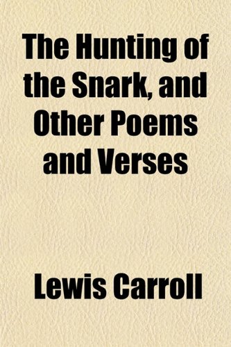The hunting of the snark, and other poems and verses (9781153236669) by Carroll, Lewis