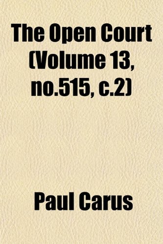 The Open Court (Volume 13, no.515, c.2) (9781153238854) by Carus, Paul