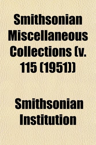 Smithsonian Miscellaneous Collections (v. 115 (1951)) (9781153239264) by Institution, Smithsonian