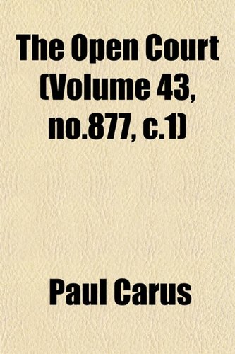 The Open Court (Volume 43, no.877, c.1) (9781153242509) by Carus, Paul