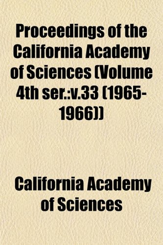 Proceedings of the California Academy of Sciences (Volume 4th ser.: v.33 (1965-1966)) (9781153244091) by Sciences, California Academy Of