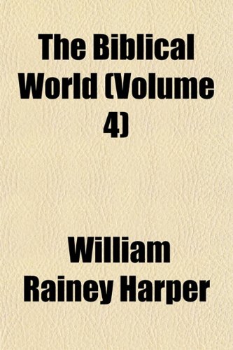 The Biblical world Volume 35 (9781153245203) by Harper, William Rainey