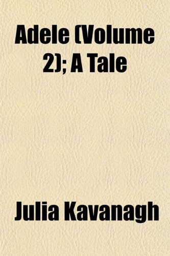 AdÃ¨le (Volume 2); A Tale (9781153245272) by Kavanagh, Julia